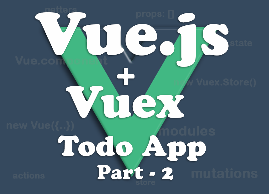 Vue.js - Part 2 - Vuex